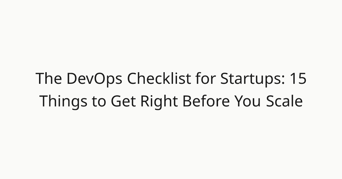 The DevOps Checklist for Startups: 15 Things to Get Right Before You ...