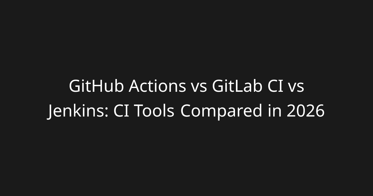 GitHub Actions vs GitLab CI vs Jenkins: CI Tools Compared in 2026 ...